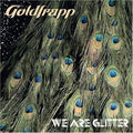 the album cover for Goldfrapp - We Are Glitter