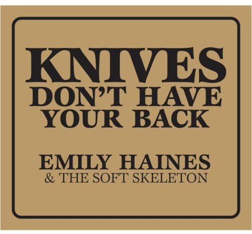 the album cover for Emily Haines & The Soft Skeleton - Knives Don't Have Your Back