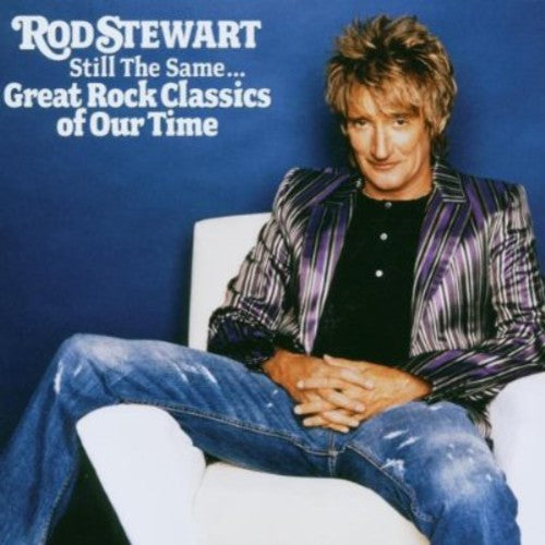 the album cover for Rod Stewart - Still The Same Great Rock Classics Of Our Time [Import]
