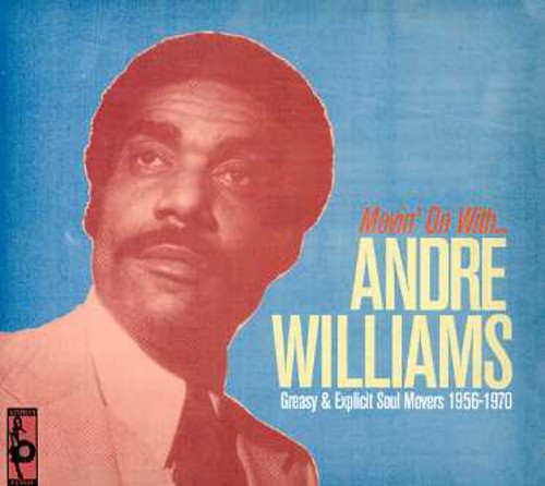 the album cover for Andre Williams - Greasy & Explicit Soul Movers 1956-1970