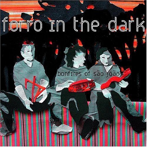 the album cover for Forro In The Dark - Bonfires of Sao Joao