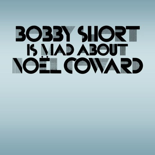 the album cover for Bobby Short - Bobby Short Is Mad About Noel Coward