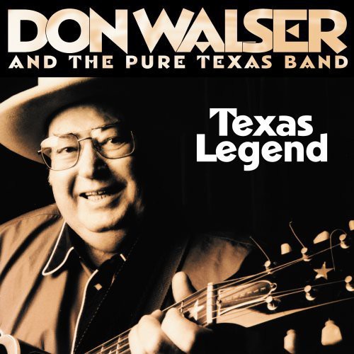 the album cover for Don Walser & The Pure Texas Band - Texas Legend