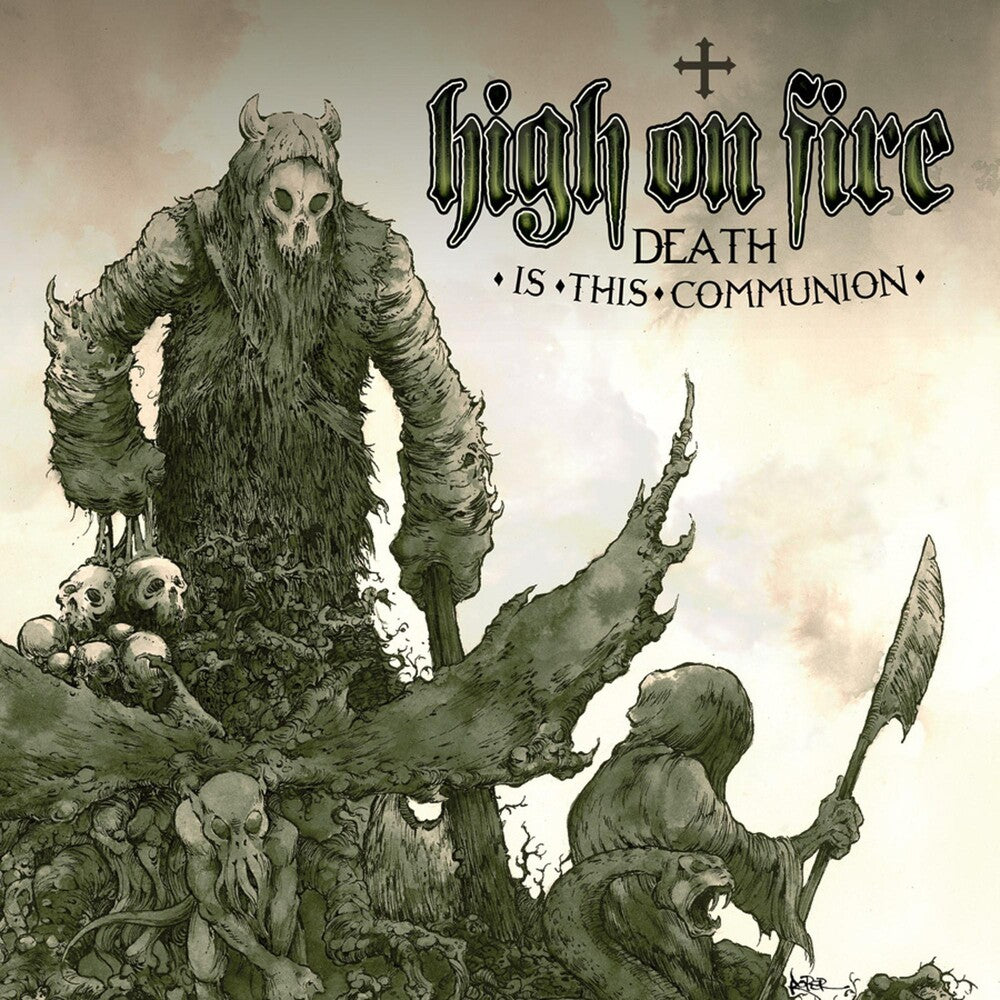 the album cover for High On Fire - Death Is This Communion