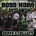 the album cover for Boss Hogg Outlawz - Serve and Collect